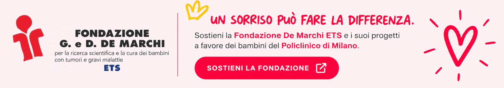 Fondazione G. e D. De Marchi ETS. Un sorriso può fare la differenza. Sostieni la Fondazione e i suoi progetti a favore dei bambini del Policlinico di Milano.